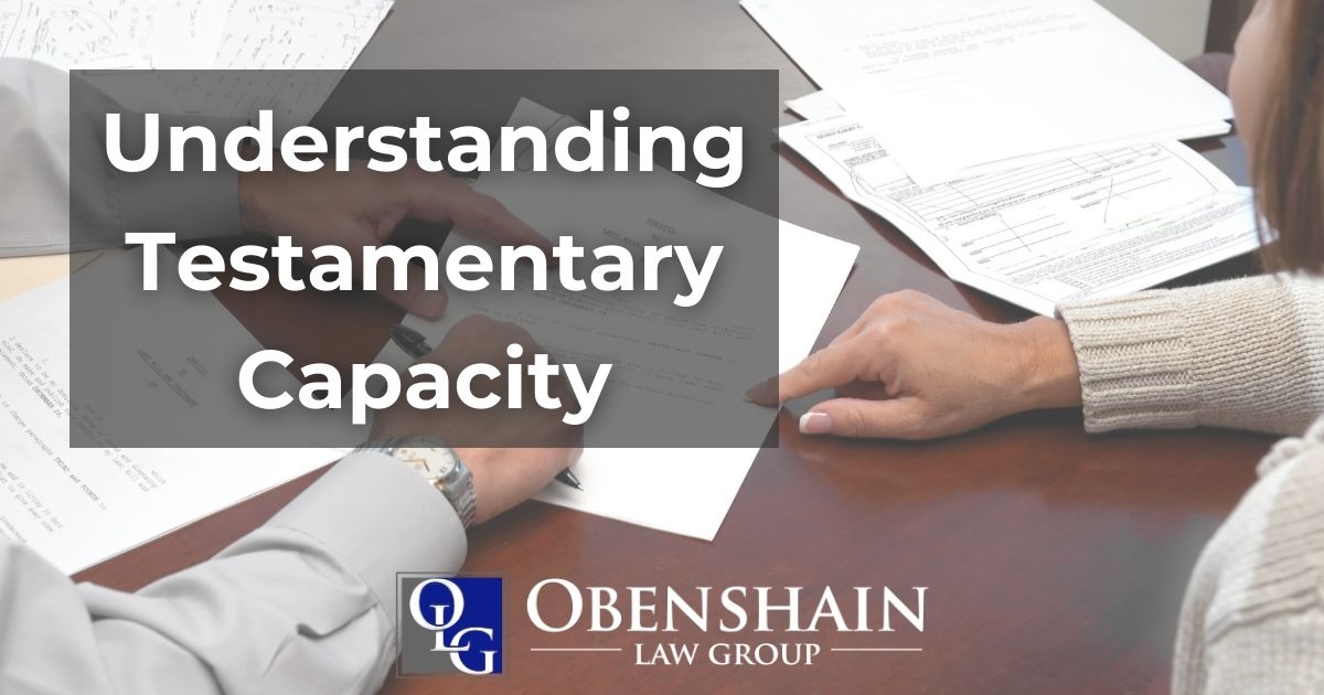 Understanding Testamentary Capacity Obenshain Law Group